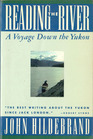 Reading the River A Voyage Down the Yukon