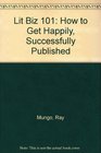 Lit Biz 101 How to get Happily Successfully Published