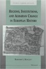 Regions Institutions and Agrarian Change in European History