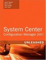 System Center Configuration Manager  2007 Unleashed