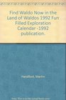 Find Waldo Now in the Land of Waldos 1992 Fun Filled Exploration Calendar 1992 publication