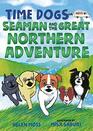 Time Dogs Seaman and the Great Northern Adventure