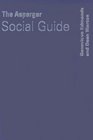 The Asperger Social Guide: How to Relate to Anyone in any Social Situation as an Adult with Asperger's Syndrome (Lucky Duck Books)