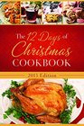 The 12 Days of Christmas Cookbook 2015 Edition: The Ultimate in Effortless Holiday Entertaining