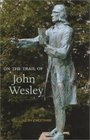 On the Trail of John Wesley