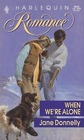 When We're Alone (Harlequin Romance, No 3033)