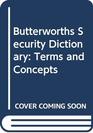 Butterworths Security Dictionary Terms and Concepts