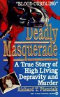 Deadly Masquerade A True Story of High Living Depravity and Murder