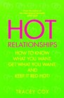 Hot Relationships  How to Know What You Want Get What You Want and Keep it Red Hot