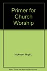 A Primer for Church Worship
