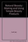 Natural Beauty Making and Using Simple Beauty Products