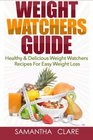 Weight Watchers Weight Watchers Guide  Healthy  Delicious Weight Watchers Recipes For Easy Weight Loss