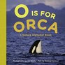 O is for Orca A Nature Alphabet Book