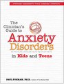 The Clinician's Guide to Anxiety Disorders in Kids  Teens