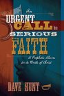 An Urgent Call to a Serious Faith A Prophetic Alarm for the Bride of Christ