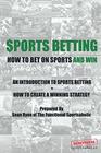 Sports Betting How To Bet On Sports and Win An Introduction to Sports Betting  How To Create A Winning Strategy