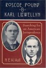 Roscoe Pound and Karl Llewellyn Searching for an American Jurisprudence