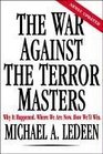 The War Against the Terror Masters Why It Happened Where We Are Now How We'll Win