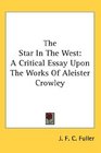 The Star In The West A Critical Essay Upon The Works Of Aleister Crowley