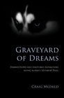 Graveyard of Dreams - Dashed Hopes and Shattered Aspirations Along Alaska's Iditarod Trail