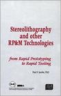 Stereolithography and Other Rpm Technologies From Rapid Prototyping to Rapid Tooling