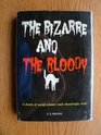 The bizarre and the bloody A clutch of weird crimeseach shockingly true