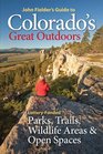 John Fielder's Guide to Colorado's Great Outdoors LotteryFunded Parks Trails Wildlife Areas  Open Spaces