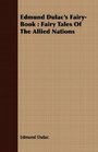 Edmund Dulac's Fairy-Book: Fairy Tales Of The Allied Nations