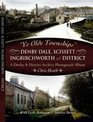 Ye Old Townships  Denby Dale Scissett Ingbirchworth and District