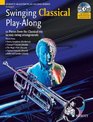 Swinging Classical PlayAlong 12 Pieces from the Classical Era in Easy Swing Arrangements Trumpet Book/CD