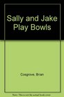 Sally and Jake Play Bowls