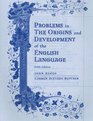 Problems in the Origins and Development of the English Language
