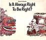 Is it Always Right to be Right
