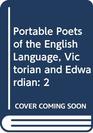 Portable Poets of the English Language Victorian and Edwardian 2