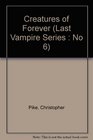 CREATURES OF FOREVER LAST VAMPIRE 6