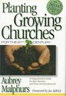 Planting Growing Churches for the 21st Century A Comprehensive Guide for New Churches and Those Desiring Renewal