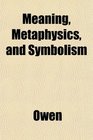 Meaning Metaphysics and Symbolism