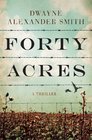 Forty Acres A Thriller