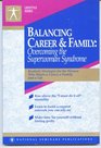 Balancing Career and Family Overcoming the Superwoman Syndrome  A National Seminars Publications Desktop Handbook