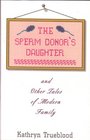 The Sperm Donor's Daughter  Other Stories of Modern Family