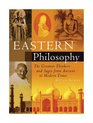 Eastern Philosophy The Greatest Thinkers and Sages from Ancient to Modern Times