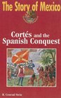 The Story of Mexico Cortez and the Spanish Conquest