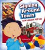 Signing Around Town: Sign Language for Kids (A+ Books)
