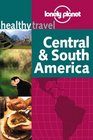Lonely Planet Healthy Travel Central  South America