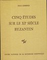 Cinq etudes sur le XIe siecle byzantin
