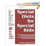 Special Diets for Special Kids  Understanding and Implementing a Gluten and Casein Free Diet to Aid in the Treatment of Autism and Related developmen
