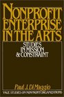 Nonprofit Enterprise in the Arts Studies in Mission and Constraint