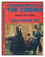 A Concise History of the Cinema Volume 1 Before 1940