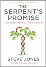 The Serpent's Promise The Bible Retold as Science