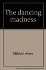 The dancing madness